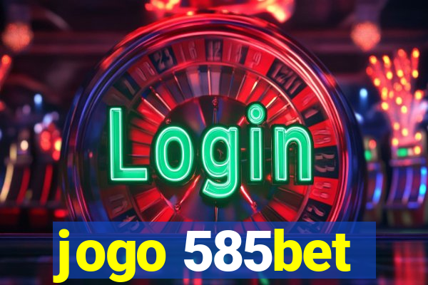 jogo 585bet